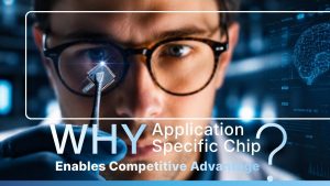 application-specific chip enables competitive advantage